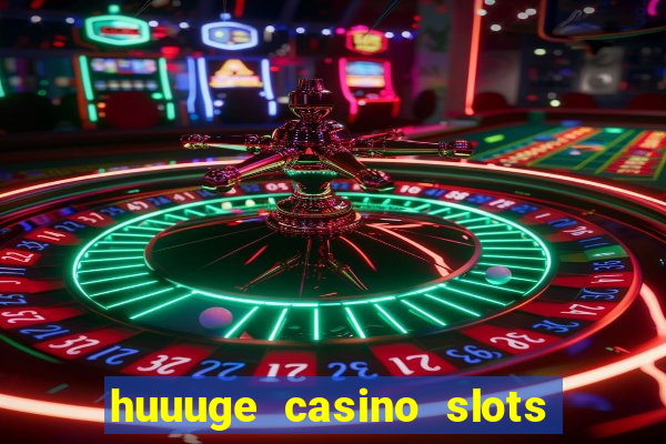 huuuge casino slots vegas 777