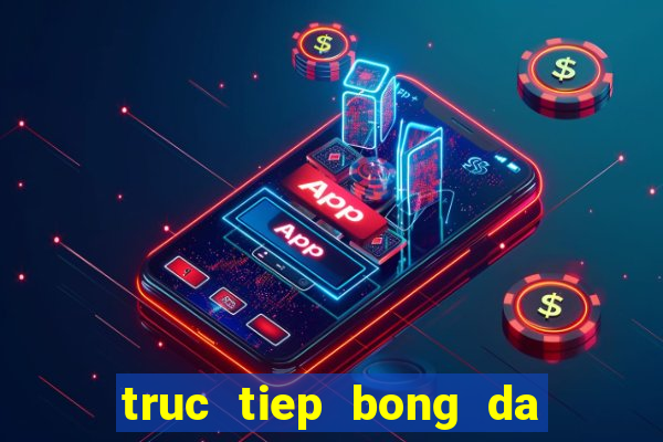 truc tiep bong da cup c1