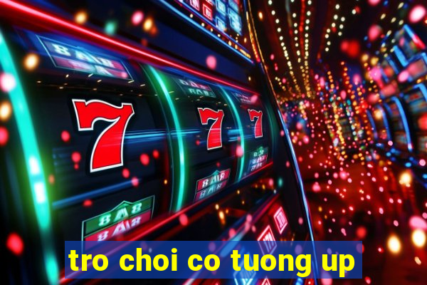 tro choi co tuong up