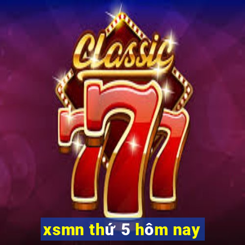 xsmn thứ 5 hôm nay