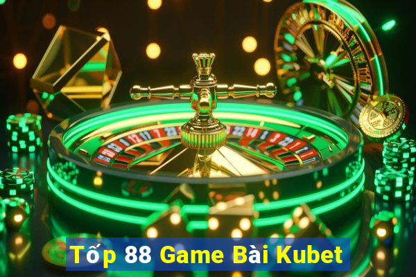 Tốp 88 Game Bài Kubet