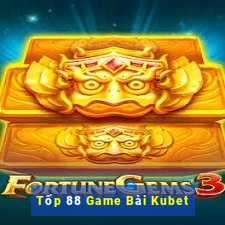 Tốp 88 Game Bài Kubet