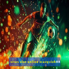 situs slot online crazyrich88