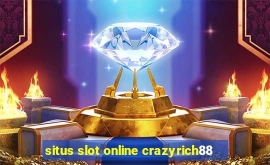 situs slot online crazyrich88