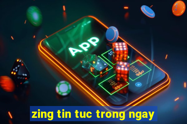 zing tin tuc trong ngay