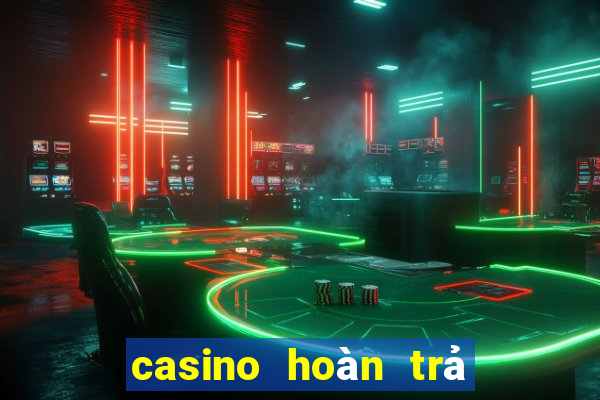 casino hoàn trả cao vnloto