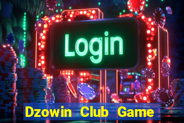 Dzowin Club Game Bài Live