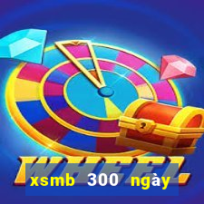 xsmb 300 ngày gần đây nhất