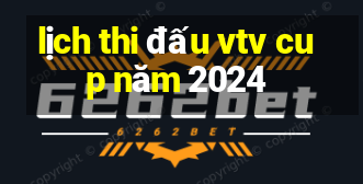 lịch thi đấu vtv cup năm 2024