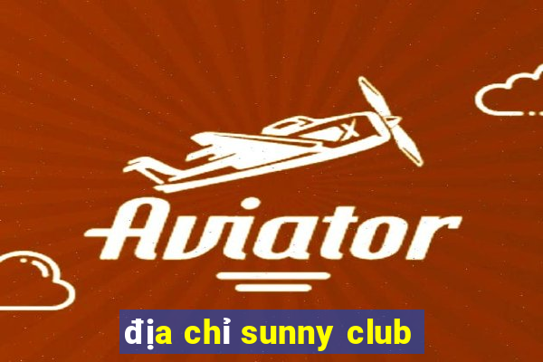 địa chỉ sunny club