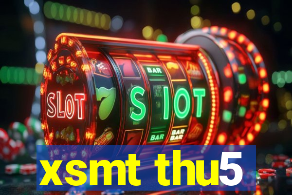 xsmt thu5