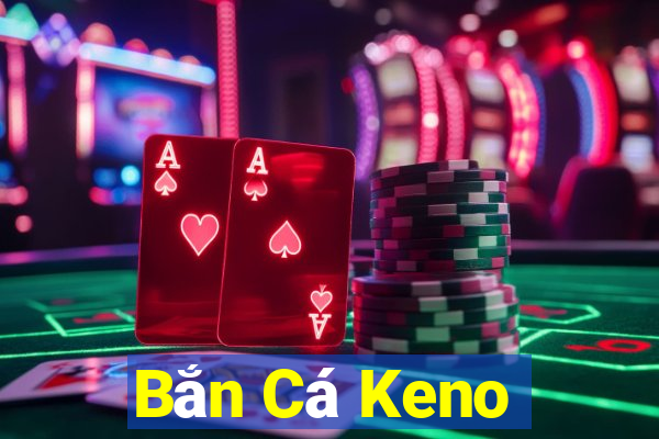 Bắn Cá Keno