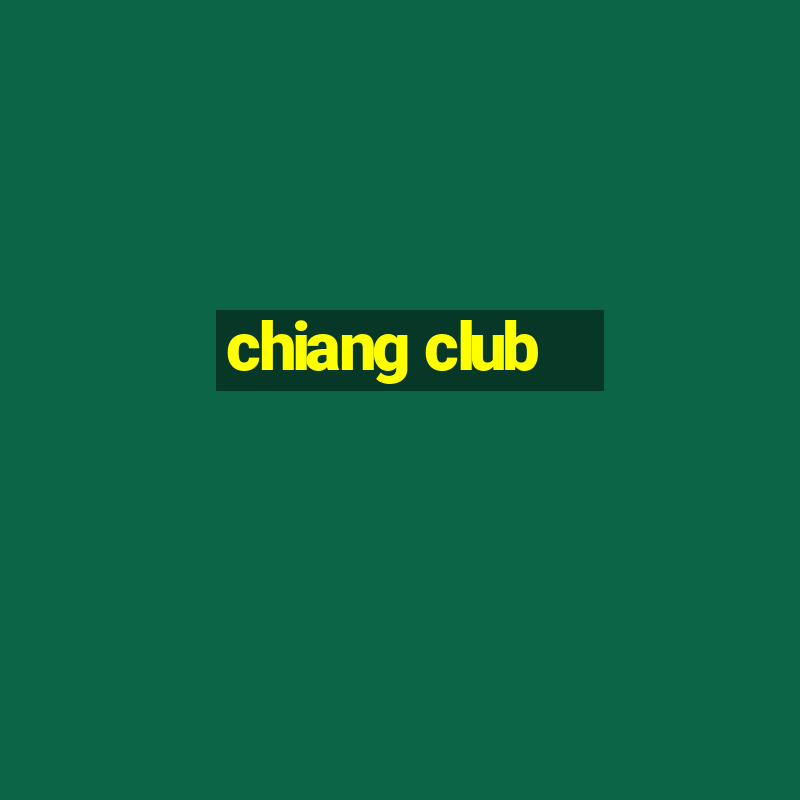 chiang club