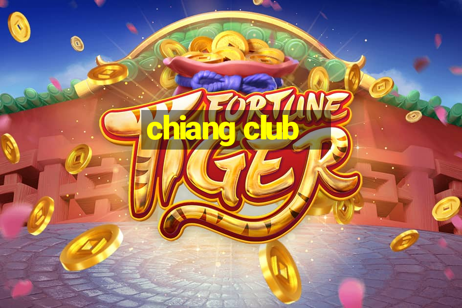 chiang club