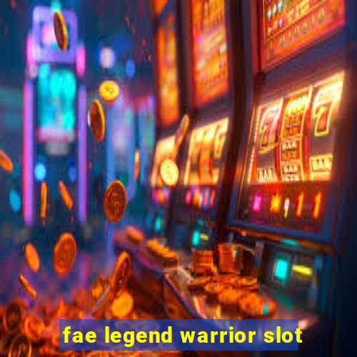 fae legend warrior slot