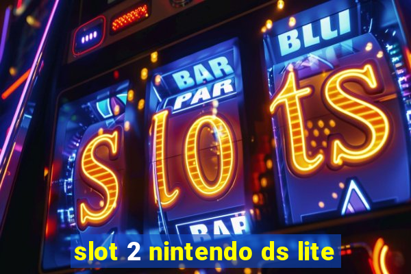 slot 2 nintendo ds lite