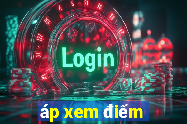 áp xem điểm