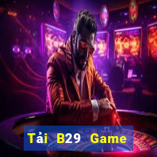 Tải B29 Game Bài 6 Lá