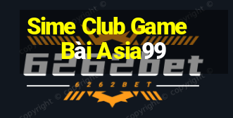 Sime Club Game Bài Asia99