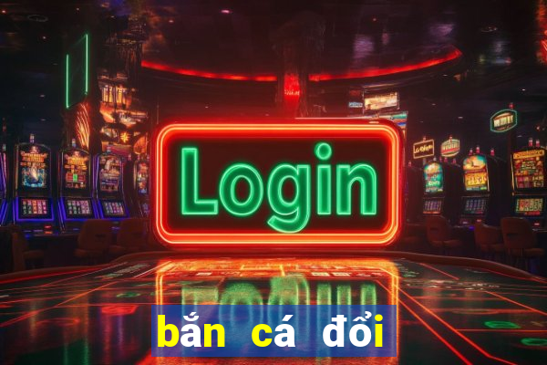 bắn cá đổi thưởng 2d 3d