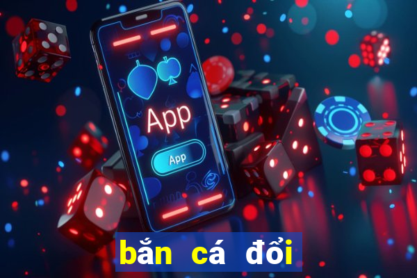 bắn cá đổi thưởng 2d 3d