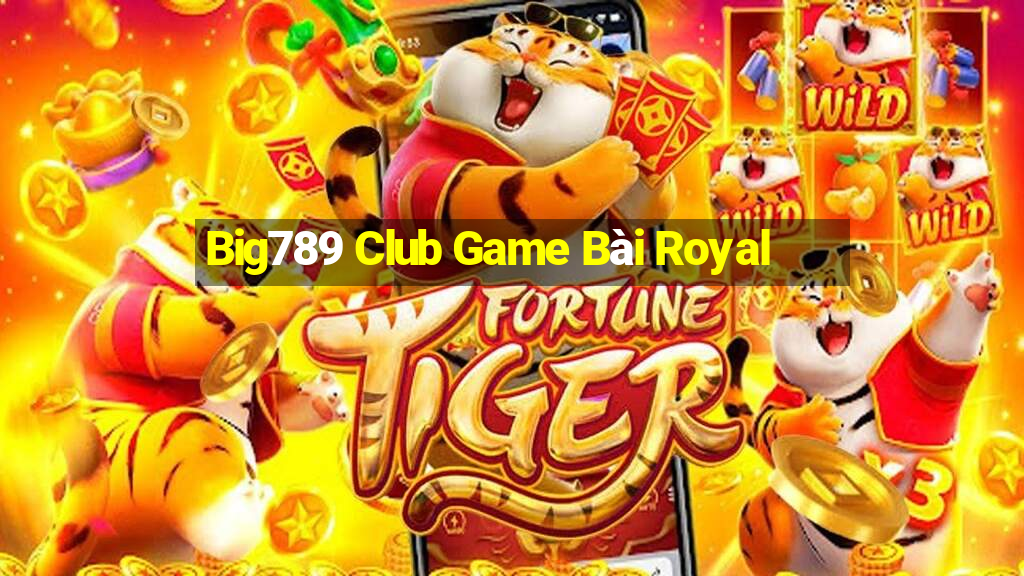 Big789 Club Game Bài Royal