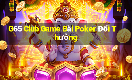 G65 Club Game Bài Poker Đổi Thưởng