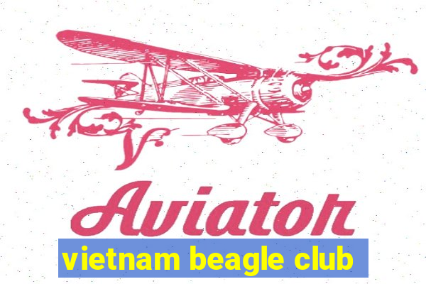 vietnam beagle club