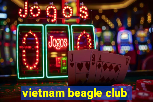 vietnam beagle club