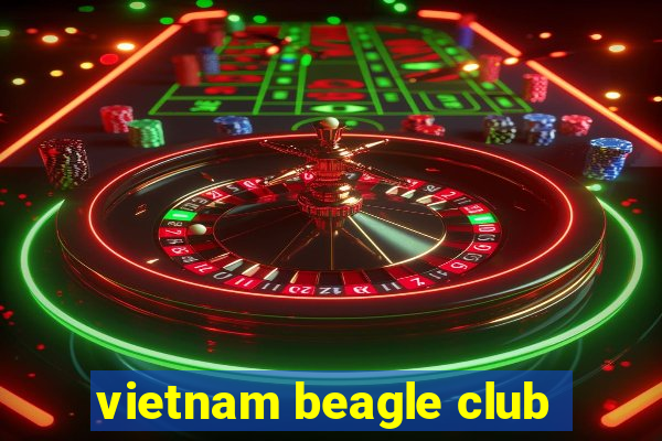 vietnam beagle club