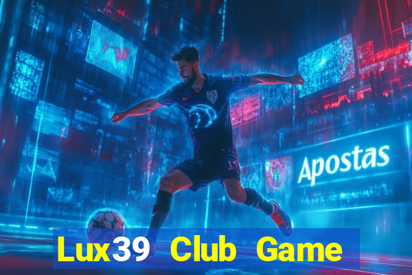 Lux39 Club Game Bài Twin