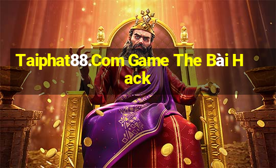 Taiphat88.Com Game The Bài Hack