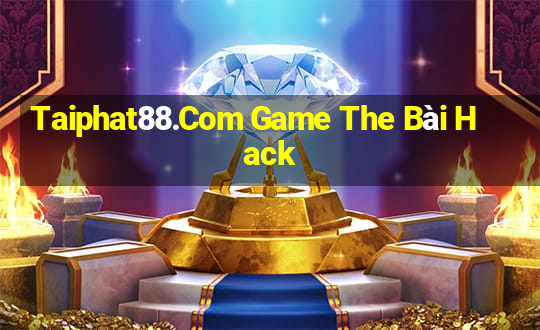 Taiphat88.Com Game The Bài Hack