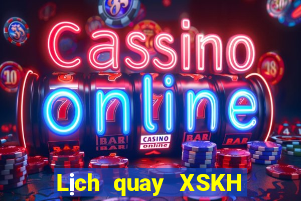 Lịch quay XSKH Thứ 7