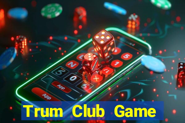 Trum Club Game Bài Liêng Online