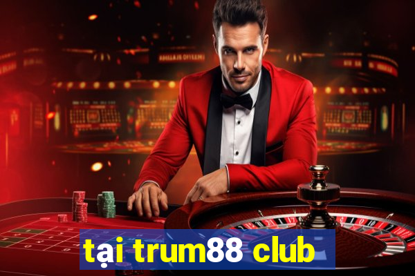 tại trum88 club