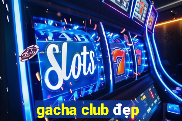 gacha club đẹp