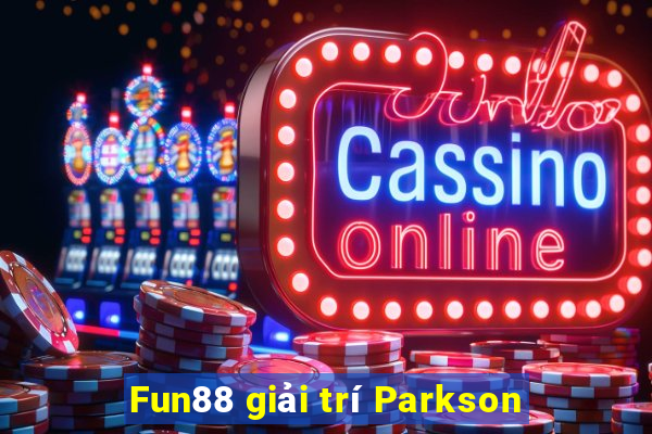 Fun88 giải trí Parkson