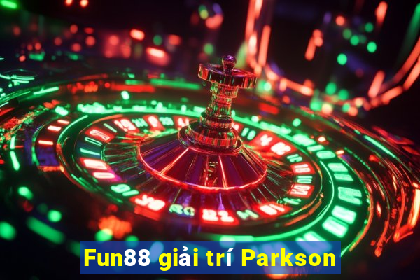 Fun88 giải trí Parkson