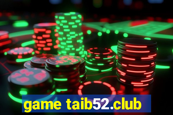 game taib52.club