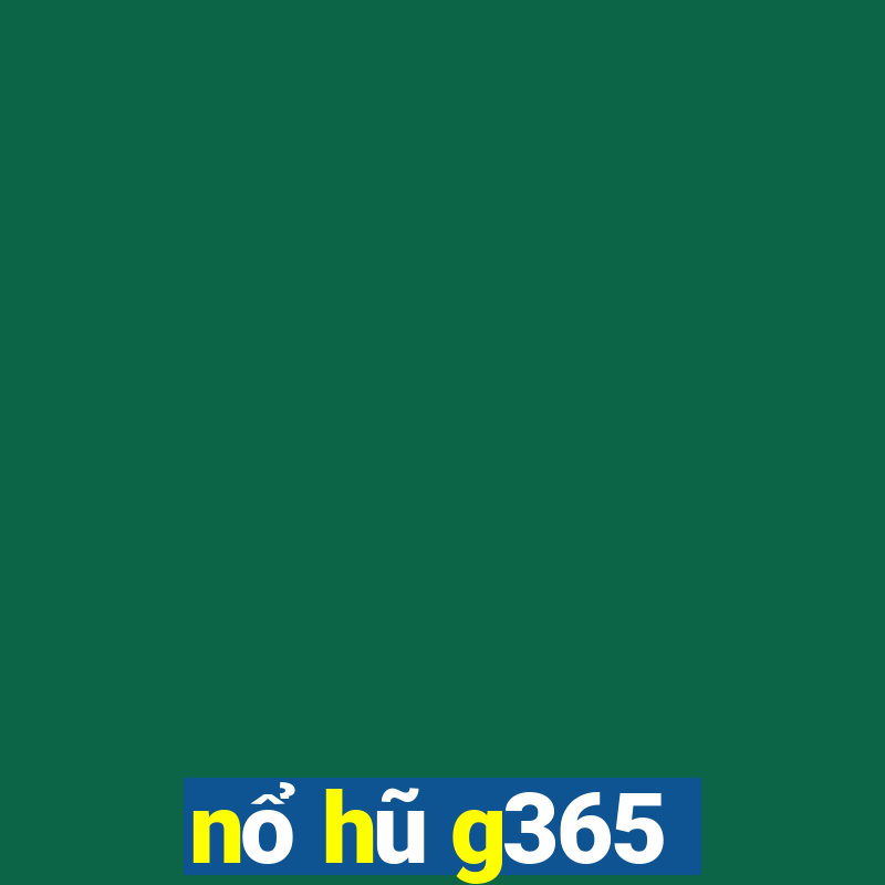 nổ hũ g365