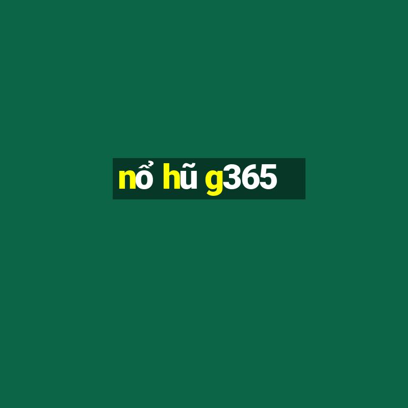 nổ hũ g365