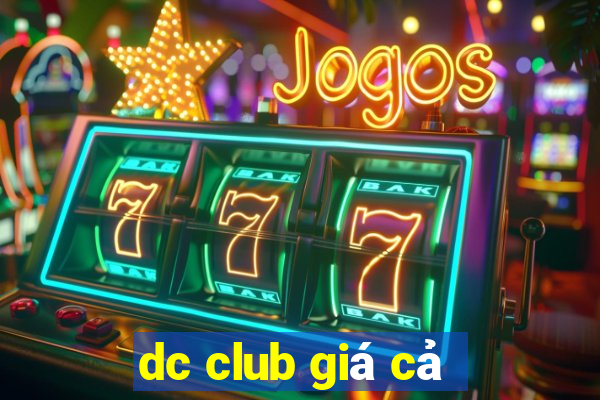 dc club giá cả