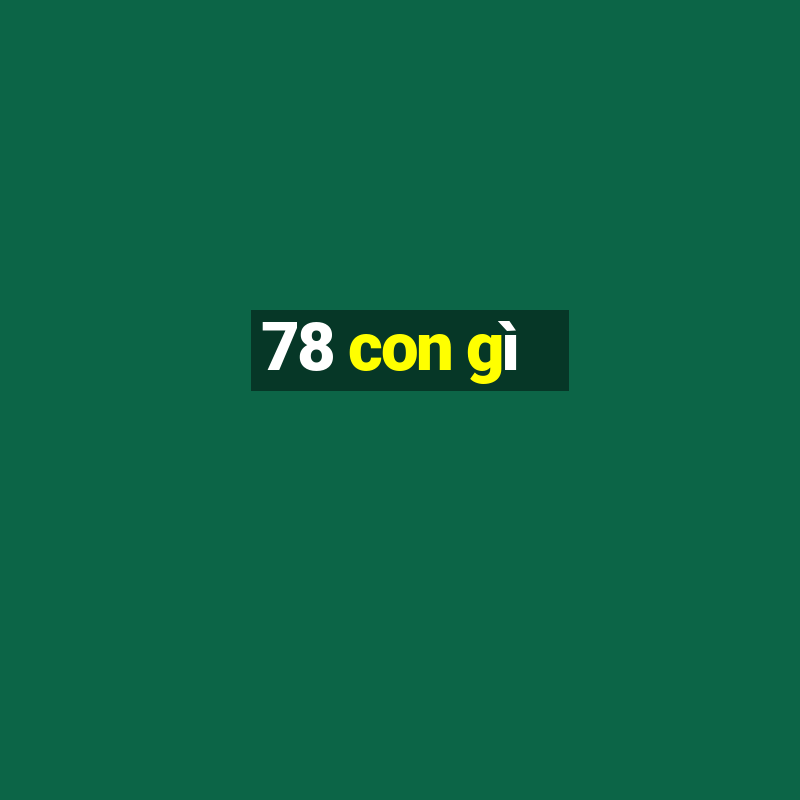 78 con gì