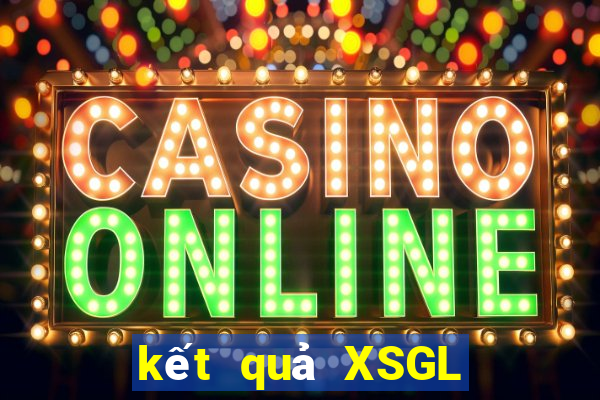 kết quả XSGL ngày 12