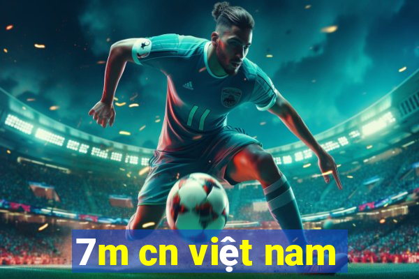 7m cn việt nam