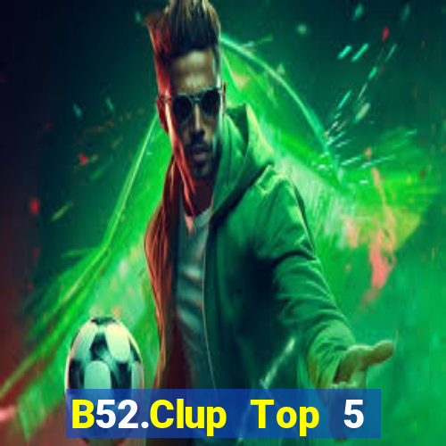 B52.Clup Top 5 Game Bài Đổi Thưởng