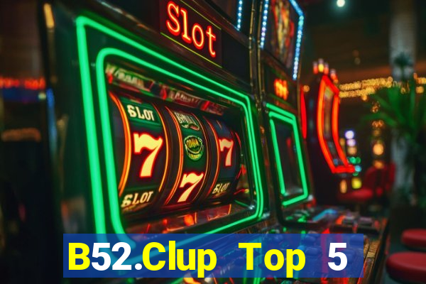 B52.Clup Top 5 Game Bài Đổi Thưởng