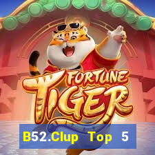 B52.Clup Top 5 Game Bài Đổi Thưởng