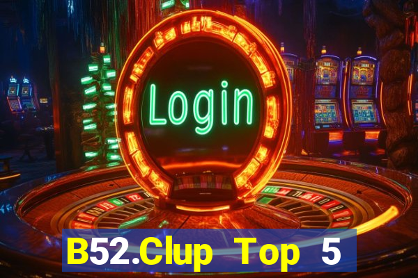 B52.Clup Top 5 Game Bài Đổi Thưởng